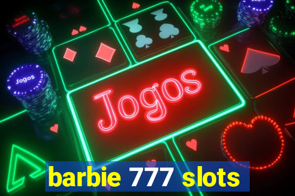 barbie 777 slots